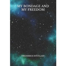 My Bondage And My Freedom Paperback, Independently Published, English, 9798722212146