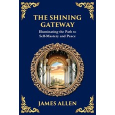 (영문도서)The Shining Gateway: Illuminating the Path to Self-Mastery and Peace (Large Prin... Paperback, Library of Alexandria, English, 9781806984428