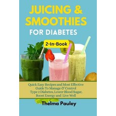 (영문도서) JUICING & SMOOTHIES FOR DIABETES 2-in-1 Book: Quick Easy Recipes and Most Effective Guide To ... Paperback, Independently Published, English, 9798877505131