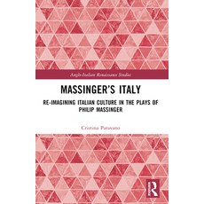 (영문도서) Massinger's Italy: Re-Imagining Italian Culture in the Plays of Philip Massinger Paperback, Routledge, English, 9781032445755