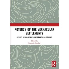 (영문도서) Potency of the Vernacular Settlements: Recent Scholarships in Vernacular Studies Paperback, Routledge, English, 9781032484266