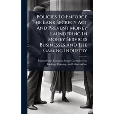 (영문도서)Policies To Enforce The Bank Secrecy Act And Prevent Money Laundering In Money S... Hardcover, Hutson Street Press, English, 9781024278033