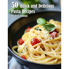 (영문도서) 50 Quick and Delicious Pasta Recipes Paperback, Marick Booster, English, 9798348103033