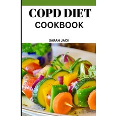 (영문도서) The Copd Diet Cookbook: Nourishing Recipes for Lung Health and Improved Breathing Paperback, Independently Published, English, 9798322639732