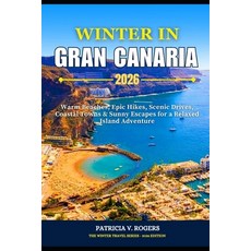 (영문도서)Winter in Gran Canaria 2026: Warm Beaches Epic Hikes Scenic Drives Coastal To... Paperback, Independently Published, English, 9798276211022