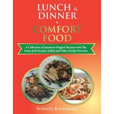 (영문도서) Lunch & Dinner & Comfort Food: A Collection of Jamaican Original Recipes with the Latest Jerk... Paperback, Xlibris Us