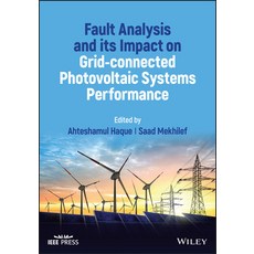 (영문도서) Fault Analysis and Its Impact on Grid-Connected Photovoltaic Systems Performance Hardcover, Wiley-IEEE Press, English, 9781119873754