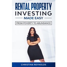 Rental Property Investing Made Easy: From Poverty to Abundance Paperback, Christina Reynolds