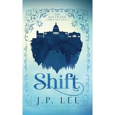 (영문도서)Shift: The Shiftwork Chronicles I Hardcover, English, 9781627206563, Apprentice House