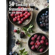 (영문도서) 50 Cooking with Seasonal Berries Paperback, Marick Booster, English, 9798330671069