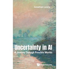 (영문도서)Uncertainty in AI: A Journey Through Possible Worlds Hardcover, Wspc (Europe), English, 9781800618626