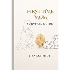 (영문도서) First Time Mom: Survival Guide Paperback, Independently Published, English, 9798391917021