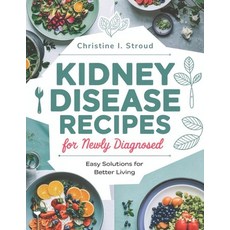 (영문도서) Kidney Disease Recipes for Newly Diagnosed: Easy Solutions for a better Living Paperback, Independently Published, English, 9798303329904