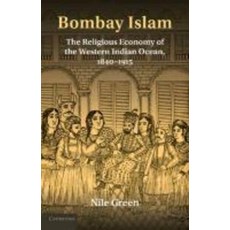 Bombay Islam:"The Religious Economy of the West Indian Ocean 1840 1915", Cambridge University Press