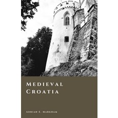 (영문도서)Medieval Croatia: Kingdom Union and the Age of Lords Paperback, Independently Published, English, 9798257154362 Independently Published, English, 9798257154362