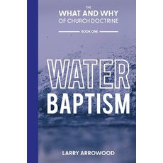 (영문도서) The What and Why of Church Doctrine: Water Baptism Paperback, Woodsong (Formally Prince o..., English, 9781734932379