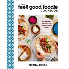 (영문도서) The Feel Good Foodie Cookbook: 125 Recipes Enhanced with Mediterranean Flavors Hardcover, Rodale Books, English, 9780593579503