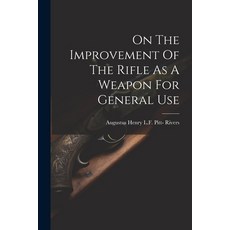 (영문도서) On The Improvement Of The Rifle As A Weapon For General Use Paperback, Legare Street Press, English, 9781022548770