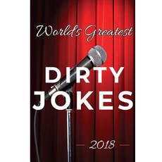 (영문도서) World's Greatest Dirty Jokes 2018 Paperback, Createspace Independent Pub..., English, 9781721894871