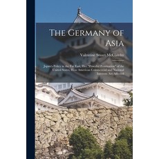 (영문도서) The Germany of Asia; Japan's Policy in the Far East Her peaceful Penetration of the United S... Paperback, Legare Street Press, English, 9781015027688