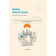 (영문도서)Building Global by System: from start to scale Paperback, Global Edge Consulting Corp., English, 9781069579348