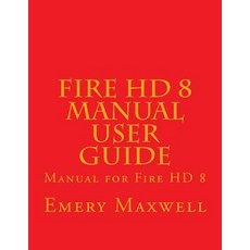 (영문도서) Fire HD 8 Manual User Guide: Manual for Fire HD 8 Paperback, Createspace Independent Pub..., English, 9781983558771