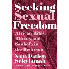 (영문도서)Seeking Sexual Freedom: African Rites Rituals and Sankofa in the Bedroom Hardcover, Atria/One Signal Publishers, English, 9781668209684