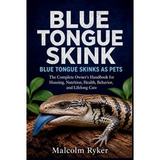 (영문도서)Blue Tongue Skink Blue Tongue Skinks as Pets: The Complete Owner's Handbook for... Paperback, Independently Published, English, 9798185326268
