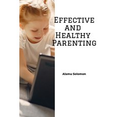(영문도서) Effective and Healthy Parenting Paperback, Independently Published, English, 9798495408456
