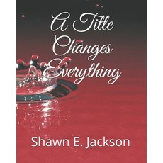 A Title Changes Everything Paperback, Independently Published