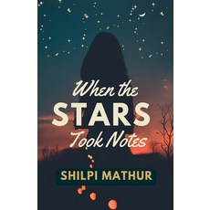 (영문도서)When the Stars Took Notes Paperback, Shilpi Mathur, English, 9798231560578