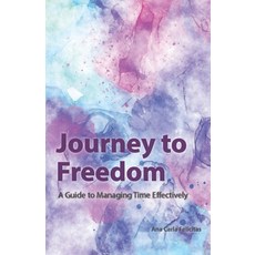 (영문도서) Journey to Freedom: A Guide to Managing Time Effectively Paperback, Independently Published, English, 9798321926253