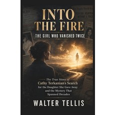 (英文圖書)Into the Fire: The Girl Who Vanished Twice: The True Story of Cathy Terkanian's... 平裝版, Independently Published, 英文