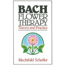 Bach Flower Therapy: Theory and Practice, Healing Arts Pr