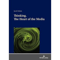 (영문도서) Thinking. The Heart of the Media Hardcover, Peter Lang D, English, 9783631851074