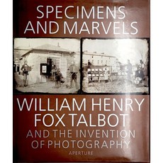 Worldbook365 Specimens and Marvels 윌리엄 헨리 폭스 탤벗과 사진의 발명