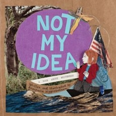 Not My Idea:A Book about Whiteness, Dotted Eye Multimedia & Publis