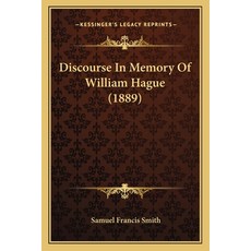 Discourse In Memory Of William Hague (1889) Paperback, Kessinger Publishing