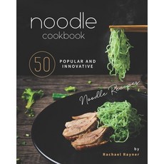 Noodle Cookbook: 50 and Innovative Noodle Recipes Paperback, Independently Published, English, 9798558037302