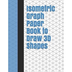 (영문도서)Isometric Graph Paper Book to Draw 3D Shapes: 140 Pages Large 8.5 inch by 11 inc... Paperback, Independently Published, English, 9781795899567