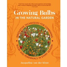 (영문도서) Growing Bulbs in the Natural Garden: Innovative Techniques for Combining Bulbs and Perennials... Hardcover, Timber Press (OR), English, 9781643264028