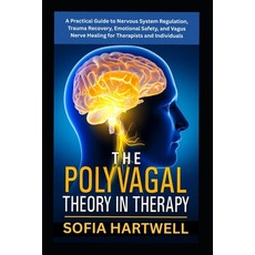 (영문도서)The Polyvagal Theory in Therapy: A Practical Guide to Nervous System Regulation ... Paperback, Independently Published, English, 9798241466945