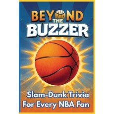(영문도서)Beyond the Buzzer: Slam-Dunk Trivia for Every NBA Fan: A Fun and Challenging Col... Paperback, Independently Published, English, 9798277263921