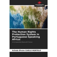 (영문도서)The Human Rights Protection System in Portuguese-Speaking Africa Paperback, Our Knowledge Publishing, English, 9786630341669