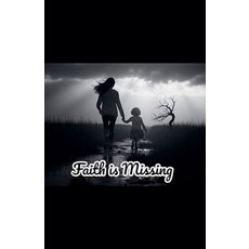 (영문도서)Faith is Missing Paperback, Tracey J Edwards, English, 9798231756582