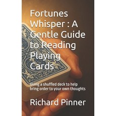 (영문도서)Fortunes Whisper: A Gentle Guide to Reading Playing Cards: Using a shuffled deck... Paperback, Independently Published, English, 9798266914056