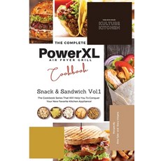 (영문도서) The Complete Power XL Air Fryer Grill Cookbook: Snack and Sandwich Vol.1 Paperback, Kulture Kitchen, English, 9781802600988