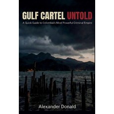 (英文圖書)Gulf Cartel Untold: A Quick Guide to Colombia's Most Powerful Criminal Empire 平裝版, Independently Published, 英文