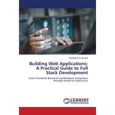 (영문도서)Building Web Applications: A Practical Guide to Full Stack Development Paperback, LAP Lambert Academic Publis..., English, 9786209493485 LAP Lambert Academic Publis..., English, 9786209493485