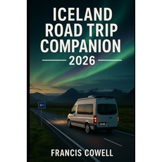 (영문도서)Iceland Road Trip Companion 2026: Exploring Iceland's Glaciers Waterfalls & Hot... Paperback, Independently Published, English, 9798267991803